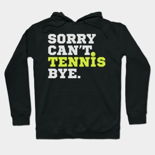 Sorry Can't Tennis Bye Hoodie